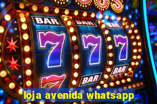 loja avenida whatsapp