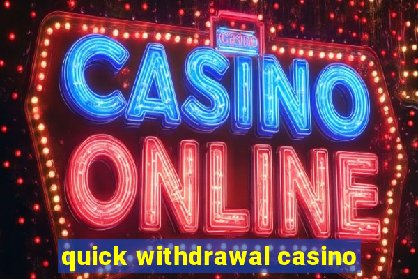 quick withdrawal casino