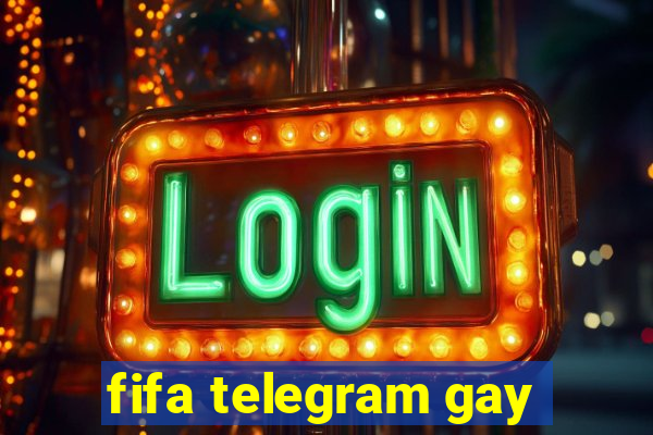 fifa telegram gay