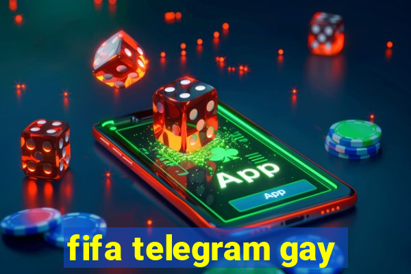 fifa telegram gay