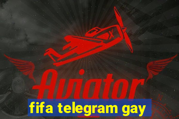 fifa telegram gay