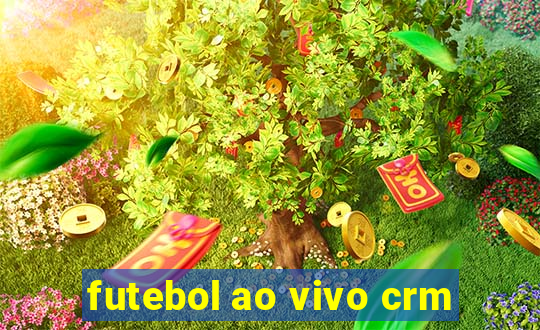 futebol ao vivo crm