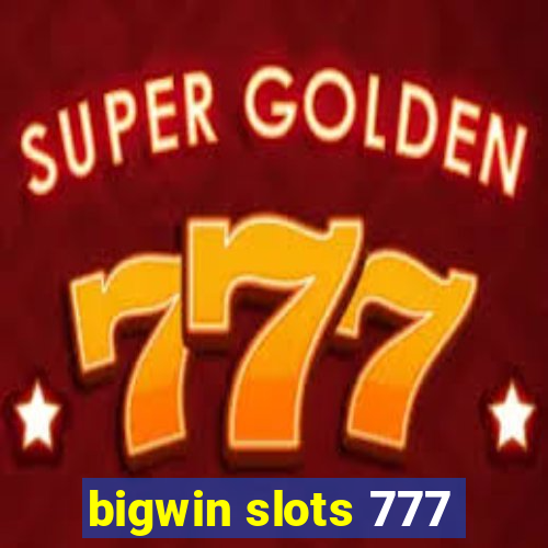 bigwin slots 777