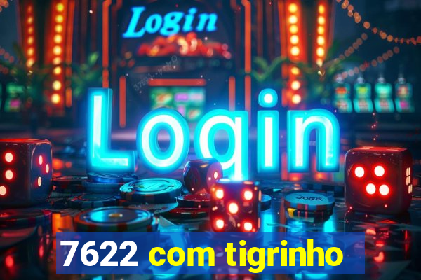 7622 com tigrinho