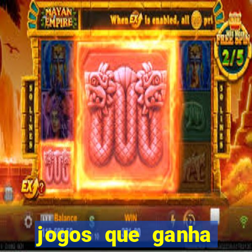 jogos que ganha muito dinheiro