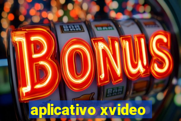 aplicativo xvideo