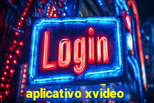 aplicativo xvideo