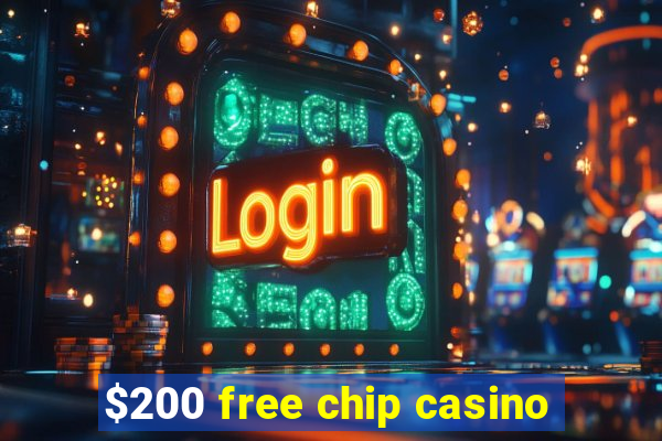 $200 free chip casino