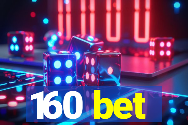 160 bet