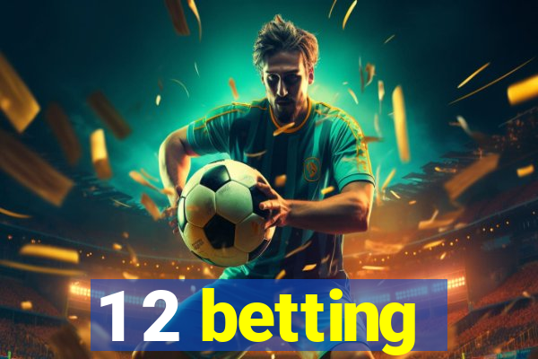 1 2 betting