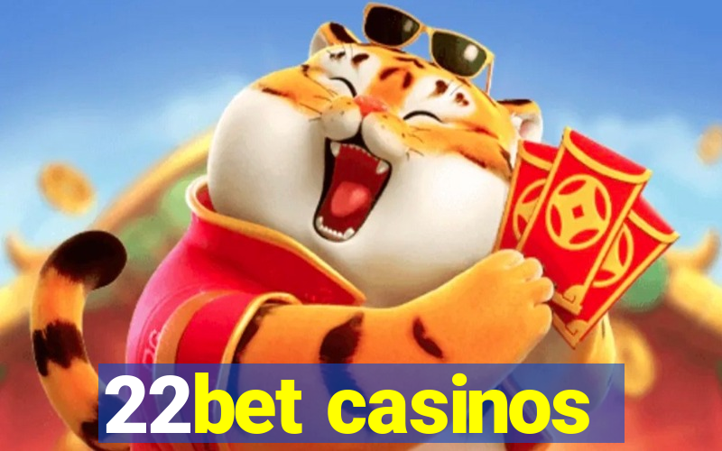 22bet casinos