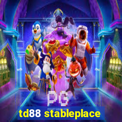 td88 stableplace