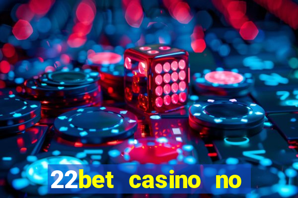 22bet casino no deposit bonus codes