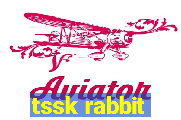 tssk rabbit