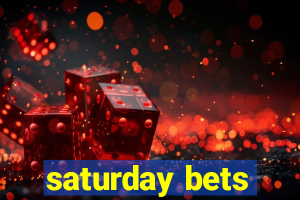 saturday bets