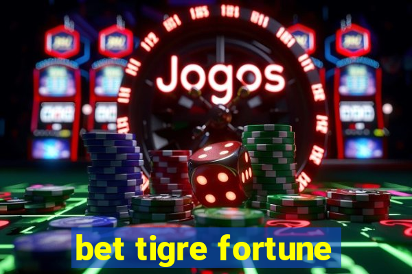 bet tigre fortune