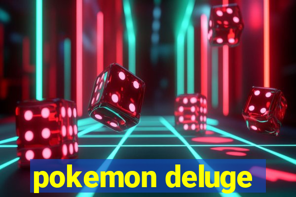 pokemon deluge