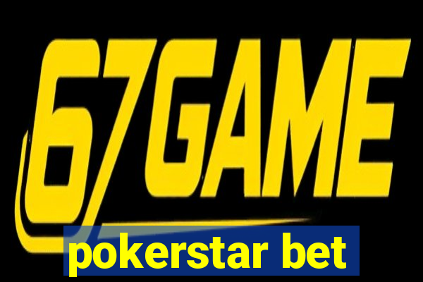 pokerstar bet