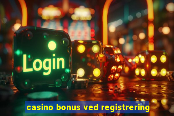 casino bonus ved registrering