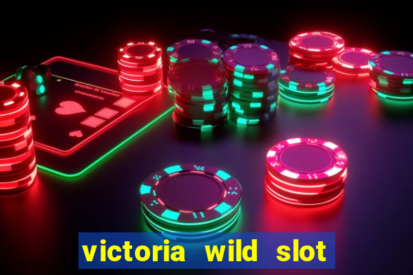 victoria wild slot free play