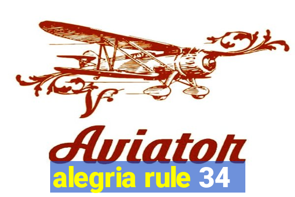 alegria rule 34