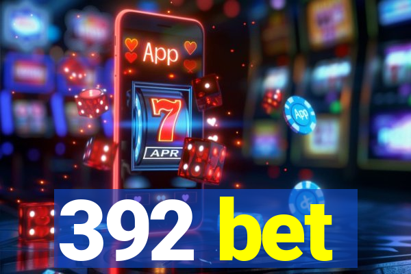 392 bet