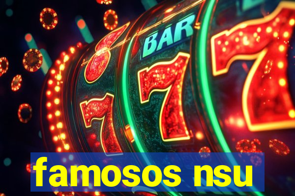 famosos nsu