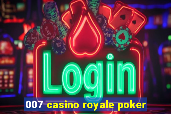 007 casino royale poker