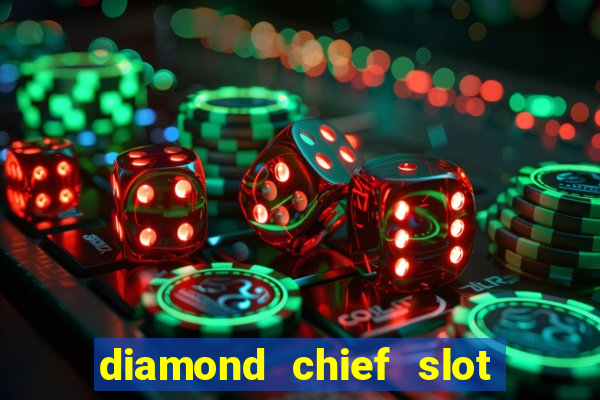 diamond chief slot free play