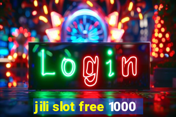 jili slot free 1000