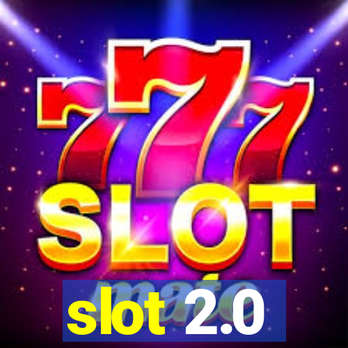 slot 2.0