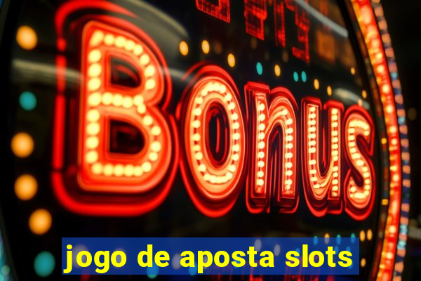 jogo de aposta slots