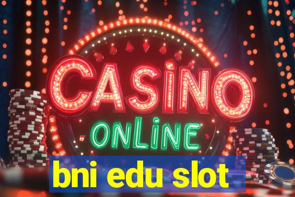 bni edu slot