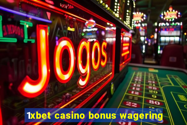 1xbet casino bonus wagering