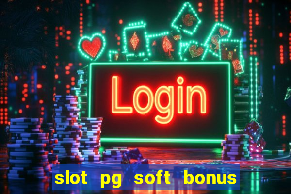 slot pg soft bonus new member 100