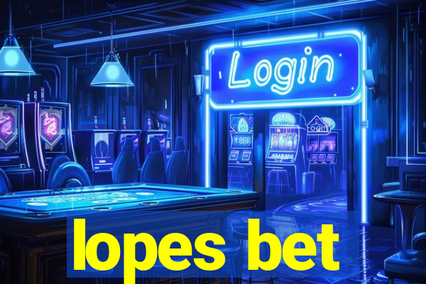 lopes bet