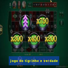 jogo do tigrinho e verdade