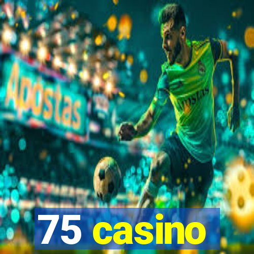 75 casino