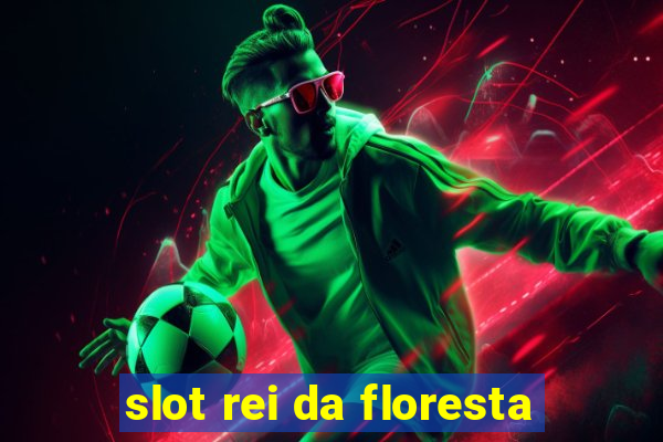 slot rei da floresta