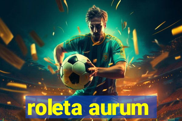 roleta aurum