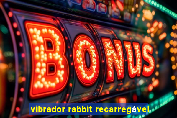 vibrador rabbit recarregável