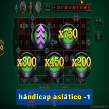 hándicap asiático -1