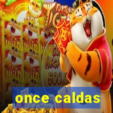 once caldas