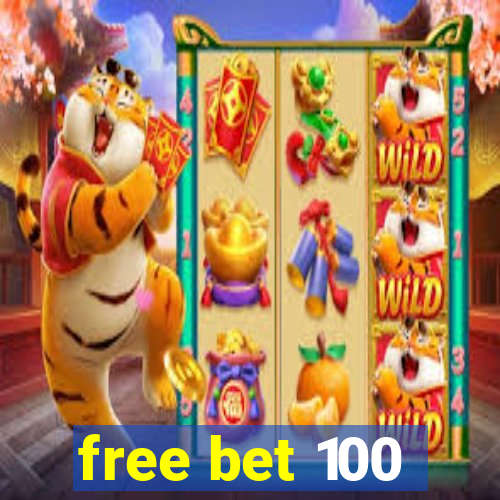 free bet 100