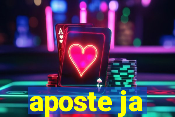 aposte ja