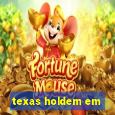 texas holdem em