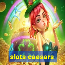 slots caesars