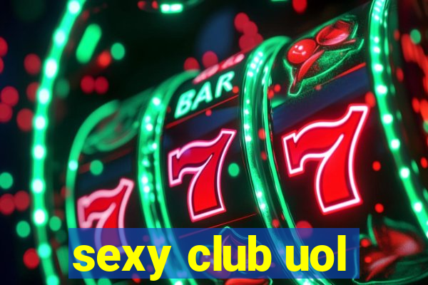 sexy club uol