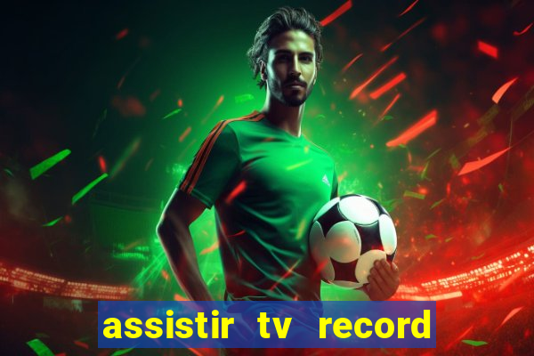 assistir tv record bahia ao vivo agora