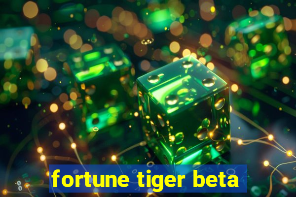 fortune tiger beta